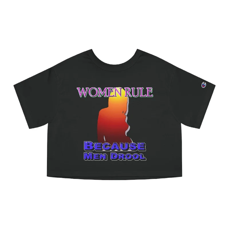 Women Rule Because Men Drool - Women's Champion Crop Top Front Pockets Side Pockets Patch Pockets