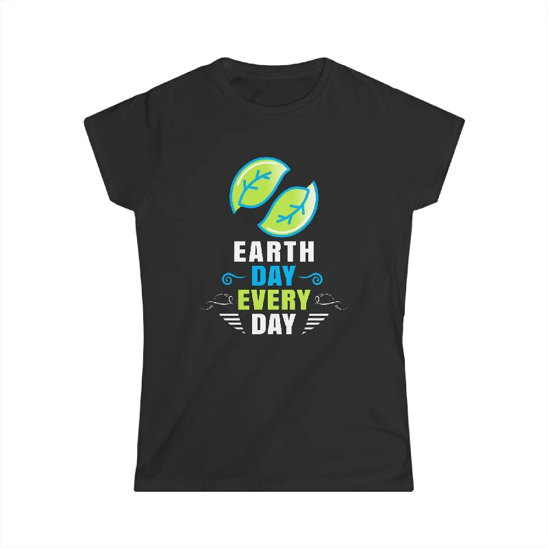 Environmental Crisis Activism Earth Day Every Day Womens T Shirt Nylon Fabric Polyester Fabric Spandex Fabric