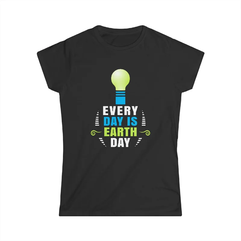 Every Day is Earth Day Environmental Shirt Earth Day Climate Womens T Shirts Machine Wash Dry Clean Hand Wash