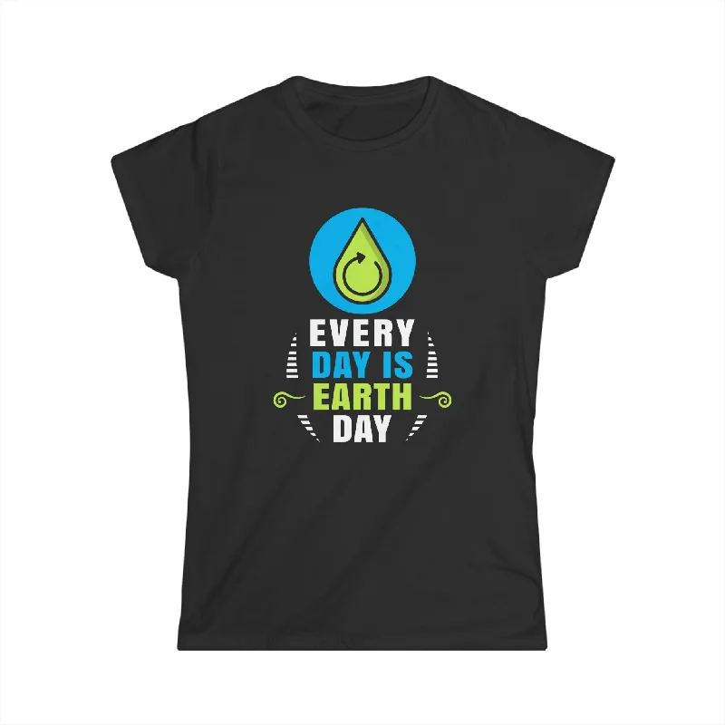 Funny Earth Day Quote Earth Cool Happy Earth Day T-Shirt Earth Day Womens T Shirts Fleece Nylon Spandex
