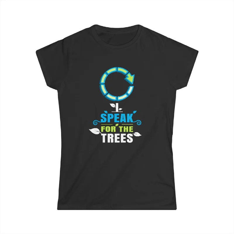 Nature Shirt I Speak For The Trees Save the Planet Womens Shirt Anti-Shrink Durable Soft